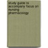 Study Guide To Accompany Focus On Nursing Pharmacology