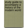 Study Guide to Accompany a History of the Modern World door Nancy Woloch