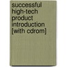 Successful High-tech Product Introduction [with Cdrom] door Brian Senese