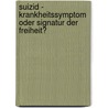 Suizid - Krankheitssymptom oder Signatur der Freiheit? door Dagmar Fenner