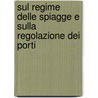 Sul Regime Delle Spiagge E Sulla Regolazione Dei Porti by Paolo Cornaglia