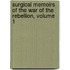 Surgical Memoirs Of The War Of The Rebellion, Volume 1