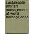 Sustainable Tourism Management At World Heritage Sites