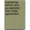 Sustaining Reform W/A Us-Pakistan Free Trade Agreement door Shahid Javed Burki