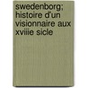Swedenborg; Histoire D'Un Visionnaire Aux Xviiie Sicle door Gilbert Ballet