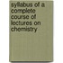 Syllabus Of A Complete Course Of Lectures On Chemistry