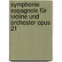 Symphonie espagnole für Violine und Orchester Opus 21