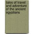 Tales Of Travel And Adventure Of The Ancient Egyptians