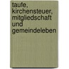 Taufe, Kirchensteuer, Mitgliedschaft und Gemeindeleben door Axel Denecke