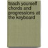 Teach Yourself Chords And Progressions at the Keyboard