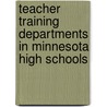 Teacher Training Departments in Minnesota High Schools door Lotus Delta Coffman