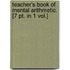 Teacher's Book Of Mental Arithmetic. [7 Pt. In 1 Vol.]
