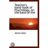Teacher's Hand-Book Of Psychology, On The Basis Of The by James Sully