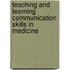 Teaching And Learning Communication Skills In Medicine