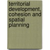 Territorial Development, Cohesion And Spatial Planning door Onbekend