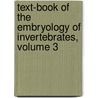 Text-Book of the Embryology of Invertebrates, Volume 3 by Karl Heider