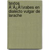 Textos Ã¯Â¿Â½Rabes En Dialecto Vulgar De Larache by Maximiliano Al Santón