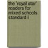 The 'Royal Star' Readers For Mixed Schools. Standard I
