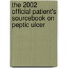 The 2002 Official Patient's Sourcebook On Peptic Ulcer door Icon Health Publications