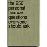 The 250 Personal Finance Questions Everyone Should Ask door Peter Sandler