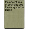 The Adventures Of Seumags Beg The Rocky Road To Dublin door James Stephens