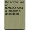 The Adventures of Tamalino.Book 3.Tamalino's Good Deed door Hazel Lyth