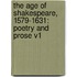 The Age Of Shakespeare, 1579-1631: Poetry And Prose V1