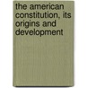 The American Constitution, Its Origins and Development by Herman Belz