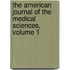 The American Journal Of The Medical Sciences, Volume 1