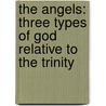 The Angels: Three Types Of God Relative To The Trinity by Jacob Bohme