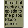 The Art Of Poetry An Epistle To The Pisos (Dodo Press) door Theodore Horace