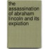The Assassination Of Abraham Lincoln And Its Expiation