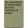 The Assurance Of Immortality And The Meaning Of Prayer door Harry Emerson Fosdick