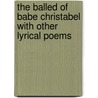 The Balled Of Babe Christabel With Other Lyrical Poems by Professor Gerald Massey