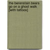 The Berenstain Bears Go on a Ghost Walk [With Tattoos] door Stan Berenstain