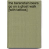The Berenstain Bears Go on a Ghost Walk [With Tattoos] door Stan Berenstain
