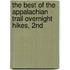 The Best of the Appalachian Trail Overnight Hikes, 2nd