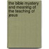 The Bible Mystery And Meaning Of The Teaching Of Jesus