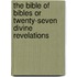 The Bible Of Bibles Or Twenty-Seven Divine Revelations