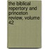 The Biblical Repertory And Princeton Review, Volume 42