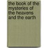 The Book Of The Mysteries Of The Heavens And The Earth