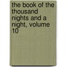 The Book Of The Thousand Nights And A Night, Volume 10 door Sir Richard Francis Burton