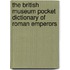The British Museum Pocket Dictionary Of Roman Emperors