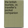The British Tourists, Or, Traveller's Pocket Companion by William Fordyce Mavor