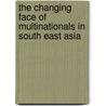 The Changing Face Of Multinationals In South East Asia door Tim G. Andrews