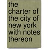 The Charter of the City of New York with Notes Thereon by Chancellor Kent