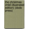 The Christmas Child (Illustrated Edition) (Dodo Press) by Stretton Hesba Stretton