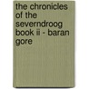 The Chronicles Of The Severndroog Book Ii - Baran Gore door Ian Dorey
