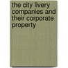 The City Livery Companies And Their Corporate Property door Lewis Boyd Sebastian