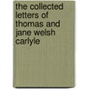 The Collected Letters Of Thomas And Jane Welsh Carlyle by Thomas Carlyle
